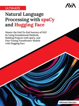 eBook Details: Paperback: 336 pages Published: October 15, 2025 Language: English ISBN-10: 9349888637 ISBN-13: 978-9349888630 eBook Description: Ultimate Natural Language Processing with spaCy and Hugging Face: Master the End-To-End Journey of NLP by Using Fo…