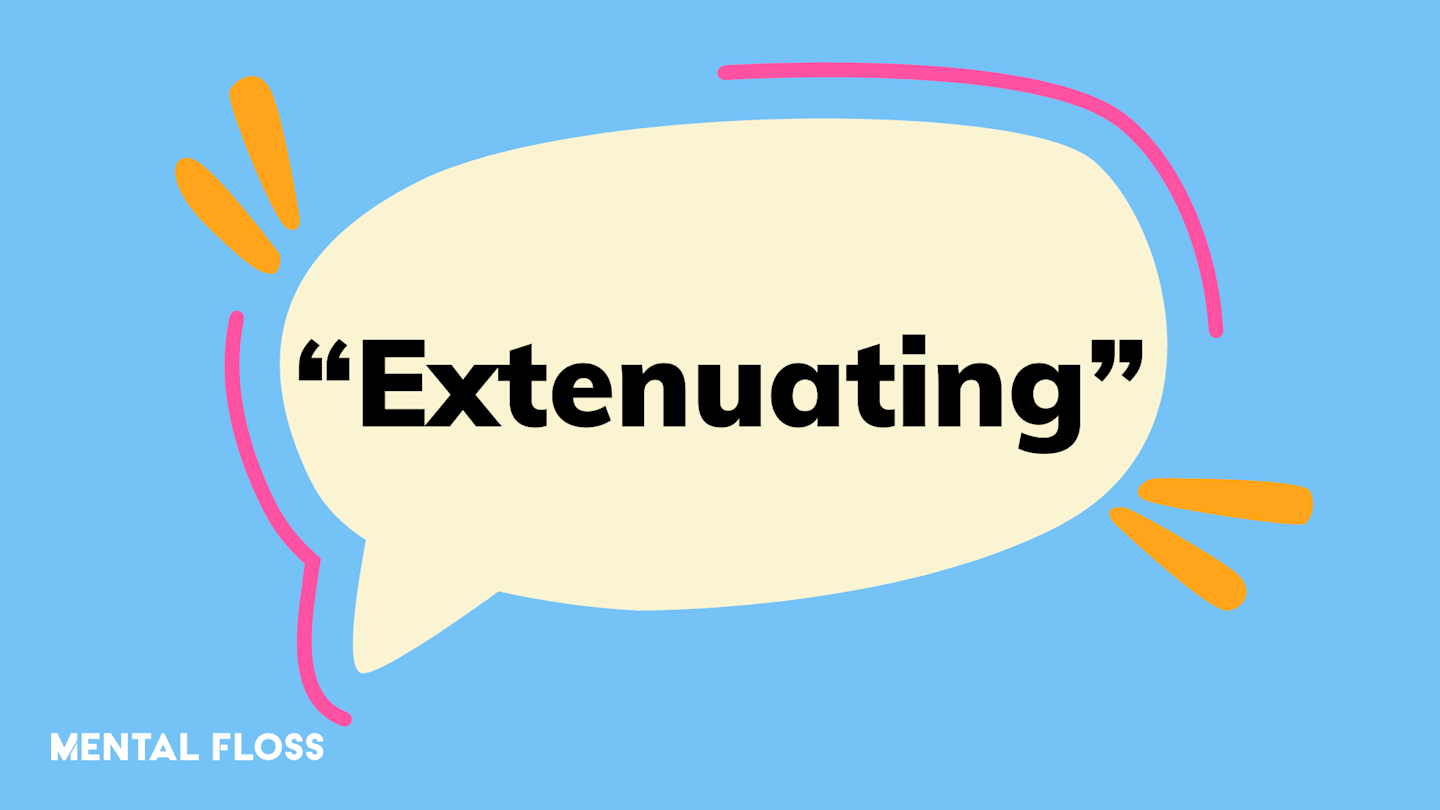 Think about it: have you ever heard someone say they had “extenuating errands”? These eight words are only used in a very specific context.