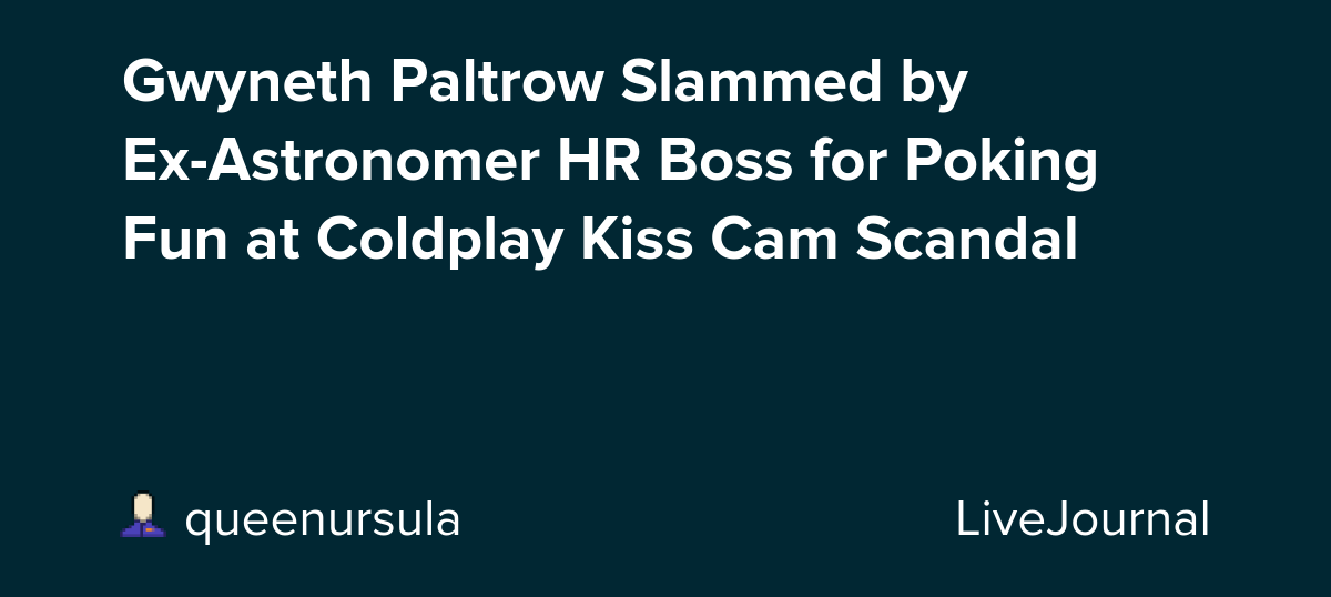 Gwyneth Paltrow's decision to poke fun at the Coldplay kiss cam scandal is now being called out by the woman at the center it: ex-Astronomer HR chief Kristin Cabot.“I was such a fan of her company [Goop] which seemed to be about uplifting women. And then she …