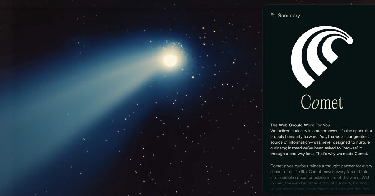 Busy day for AI-based browsing. Just as Reuters reported that OpenIA is just weeks away from releasing a browser, Perplexity, the company behind the famous AI-powered “answer engine,” launched Comet, its own take at what browsing looks like in the age of AI. …