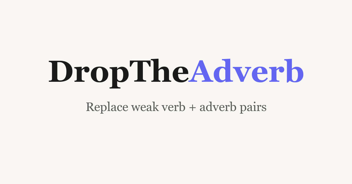 Made a tool that can take weak verbs and a fitting adverb, then show you possible stronger verbs to replace with.Would really appreciate any feedback on this!

Comments URL: https://news.ycombinator.com/item?id=46580072
Points: 1
# Comments: 0