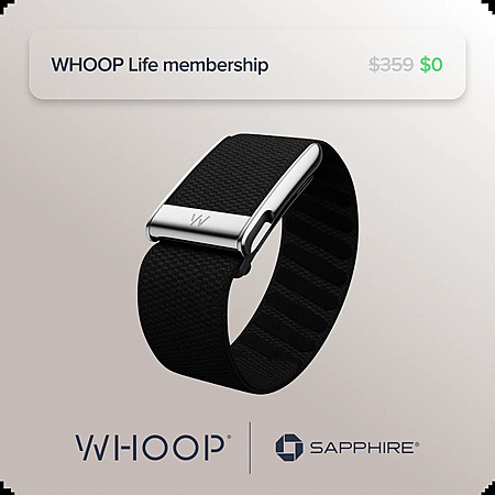Whoop (w/ Chase Sapphire) is offering eligible/select *Chase Sapphire Reserve Cardholders: $359 Statement Credit w/* Purchase of 1-Year Whoop Life Annual Membership Plan (Free w/ Purchase) when you...