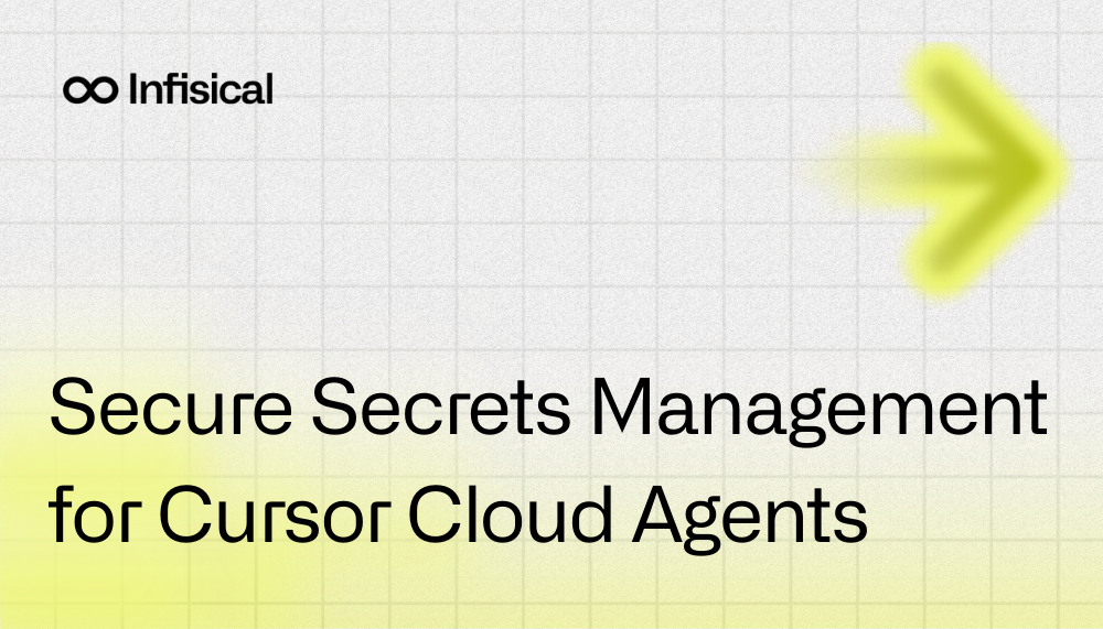Learn how to manage secrets in Cursor Cloud Agents using Infisical. Avoid snapshot leaks, enable rotation, and fetch secrets safely at runtime.
