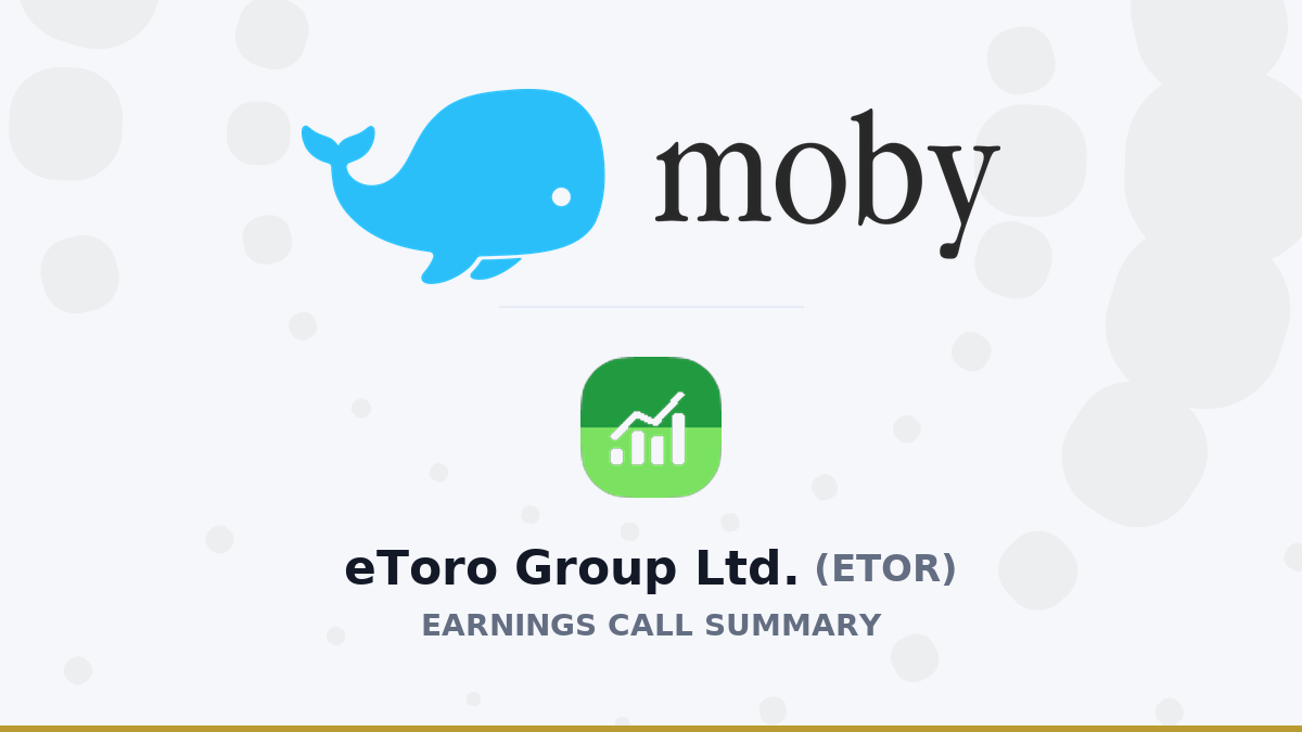 Moby summary of eToro Group Ltd.'s Q1 2026 earnings call