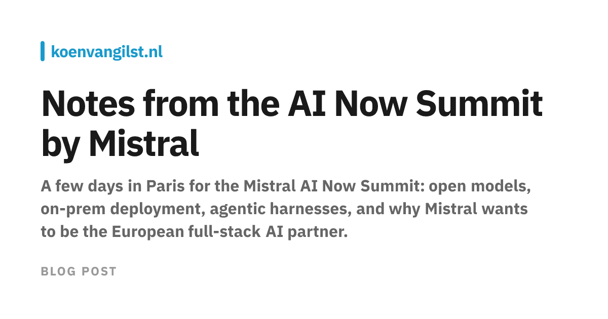A few days in Paris for the Mistral AI Now Summit: open models, on-prem deployment, agentic harnesses, and why Mistral wants to be the European full-stack AI partner.